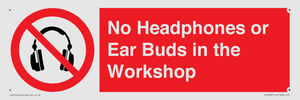No Headphones or Ear Buds in the Workshop